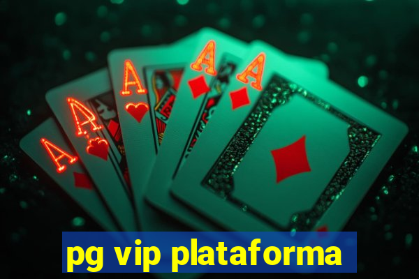 pg vip plataforma